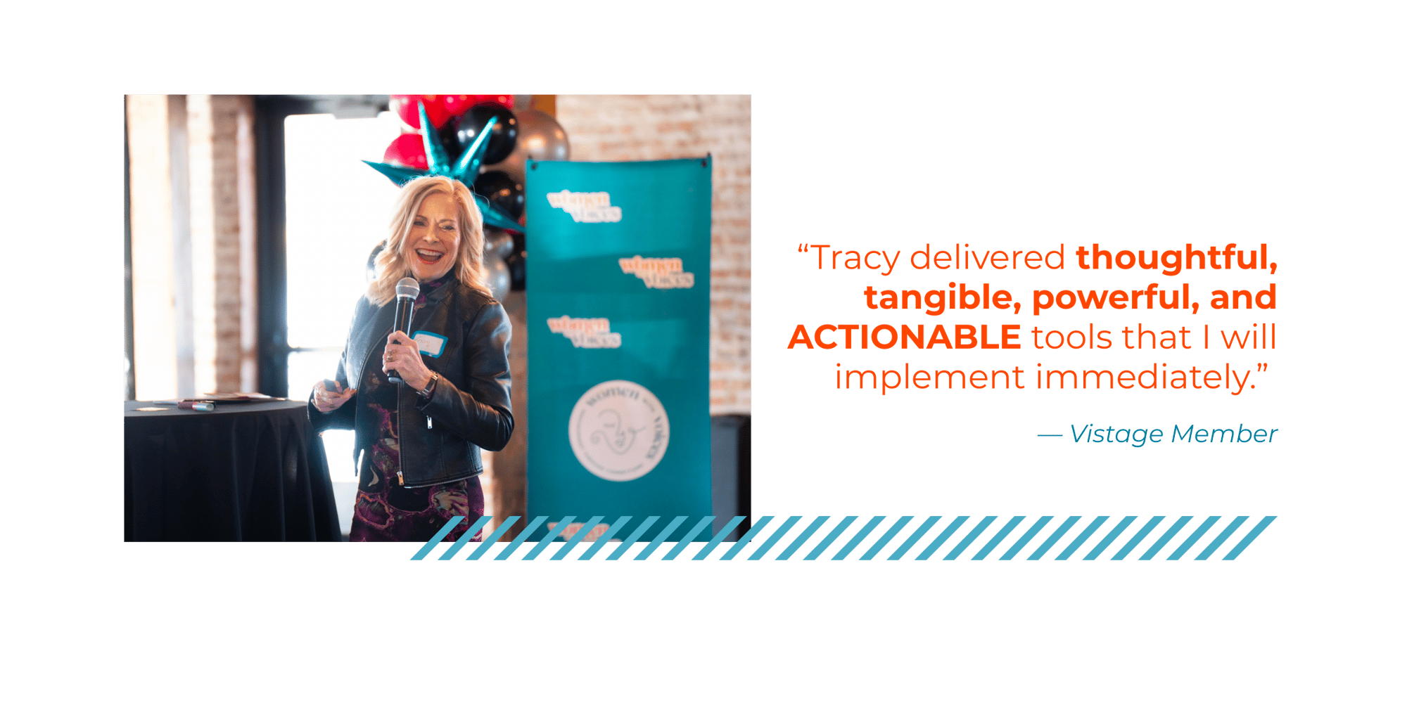 Testimonial with a picture of Tracy energetically presenting: "Tracy delivered thoughtful, tangible, powerful, and ACTIONABLE tools that I will implement immediately." -- Vistage Member